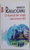 O FORMA DE VIATA NECUNOSCUTA de ANDREEA RASUCEANU , 2022