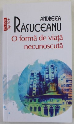O FORMA DE VIATA NECUNOSCUTA de ANDREEA RASUCEANU , 2022 foto