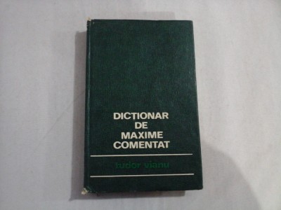 DICTIONAR DE MAXIME COMENTAT - Tudor VIANU - Bucuresti, 1971 foto