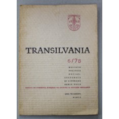 TRANSILVANIA - REVISTA POLITICA SOCIAL - CULTURALA SI LITERARA , ANUL VII , NR. 6 PE 1978