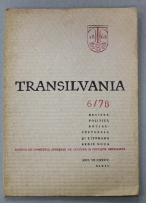 TRANSILVANIA - REVISTA POLITICA SOCIAL - CULTURALA SI LITERARA , ANUL VII , NR. 6 PE 1978 foto