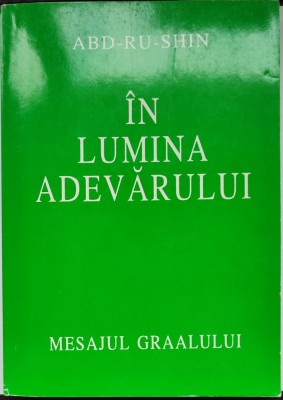 In lumina adevarului:Mesajul Graalului (vol.I)/Abd-Ru-Shin foto