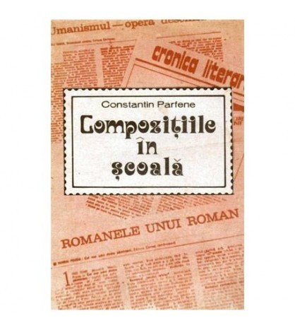 Constantin Parfene - Compozitiile in scoala - aspecte metodice -