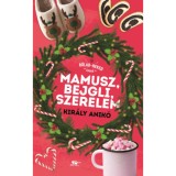 Mamusz, bejgli, szerelem - R&oacute;lad-Neked k&ouml;nyvek - Kir&aacute;ly Anik&oacute;