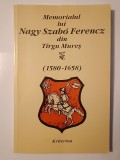 Memorialul lui Nagy Szabo Ferencz din T&icirc;rgu Mureș (1580-1658) (Kriterion, 1993)