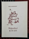 Adevarul e in vin - Ionel Bandrabur Contine dedicatie , data si semnatura autorului