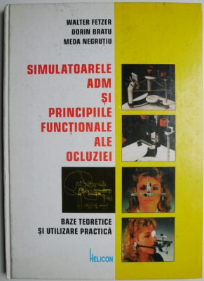 Simulatoarele ADM si principiile functionale ale ocluziei. Baze teoretice si utilizare practica &amp;ndash; Walter Fetzer (cu sublinieri) foto