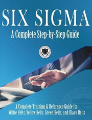 Six SIGMA: A Complete Step-By-Step Guide: A Complete Training &amp;amp; Reference Guide for White Belts, Yellow Belts, Green Belts, and B foto