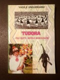 Vasile Ungureanu - Tudora: file rupte dintr-o monografie etnofolclorică