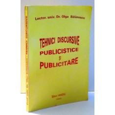 TEHNICI DISCURSIVE PUBLICISTICE SI PUBLICITARE de OLGA BALANESCU , 2002 * PREZINTA SUBLINIERI