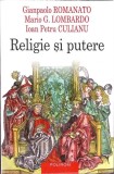 RELIGIE SI PUTERE-G. ROMANATO, M.G. LOMBARDO, I.P. CULIANU-354123