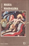 Maria Magdalena - Emanuel Copacianu, Roman, Editura Doris, 238 Pagini, Bucuresti