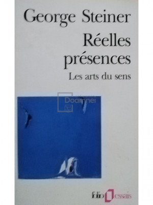 George Steiner - Reelles presences - Les arts du sens (editia 1991) foto