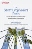 The Staff Engineer&#039;s Path: A Guide for Individual Contributors Navigating Growth and Change