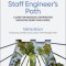 The Staff Engineer&#039;s Path: A Guide for Individual Contributors Navigating Growth and Change
