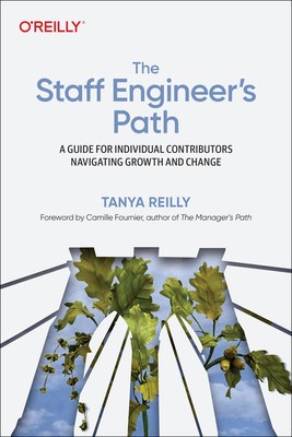 The Staff Engineer&#039;s Path: A Guide for Individual Contributors Navigating Growth and Change