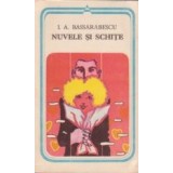 Nuvele si schite (I. A Bassarabescu)