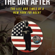 The Day After: The Life and Times of a New York FBI Agent