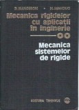 Mecanica rigidelor cu aplicatii in inginerie, volumul 2. Mecanica sistemelor de rigide - D. Mangeron