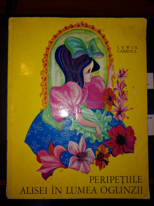 Peripetiile Alisei in Lumea Oglinzii - Lewis Carroll/il. Petre Vulcanescu 1971