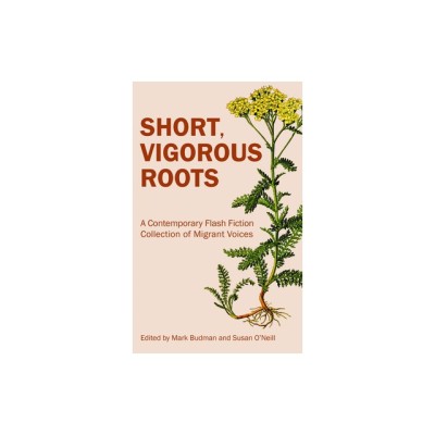 Short, Vigorous Roots: A Contemporary Flash Fiction Collection of Migrant Voices foto