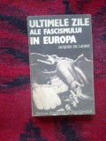 D1c Ultimele zile ale fascismului in Europa - Jacques de Launay