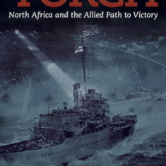 Torch: North Africa and the Allied Path to Victory