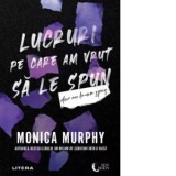 Lucruri pe care am vrut sa le spun, dar nu le-am spus - Monica Murphy, Alexandra Dumitru