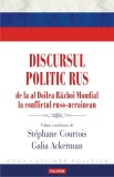 Discursul politic rus de la al Doilea Razboi Mondial la conflictul ruso-ucrainean (coord. de Stephane Courtois, Galia Ackerman)