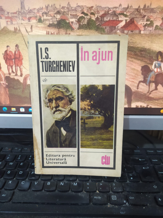 I.S. Turgheniev, &Icirc;n ajun, Clasicii Literaturii Universale, București 1969, 220