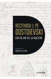 Recitindu-l pe Dostoievski. 200 de ani de la nastere - Camelia Dinu - Editura Litera