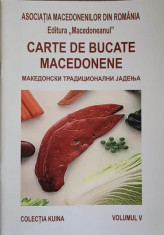 CARTE DE BUCATE MACEDONENE VOL.5-C. DUMITRESCU, L. DUMITRESCU, L.E. ROGOBETE CRISTESCU foto