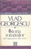 Istoria romanilor de la origini pana in zilele noastre - Vlad Georgescu
