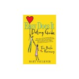 Easy Does It Dating Guide: For People in Recovery