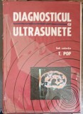 Diagnosticul cu Ultrasunete (T. Pop, ed.) - Medicina, 1982, 516 pagini, Romana, Hardcover