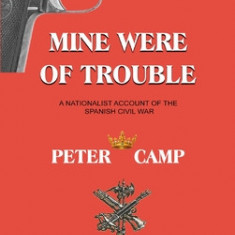 Mine Were of Trouble: A Nationalist Account of the Spanish Civil War