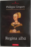 Regina alba &ndash; Philippa Gregory