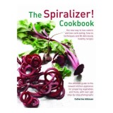 Spiralizer! Cookbook : The New Way to Low-Calorie and Low-Carb Eating