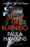 A Slow Fire Burning | Paula Hawkins, Transworld Publishers Ltd