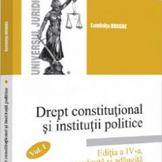 Drept constitutional si institutii politice Vol.1 Ed.4 - Luminita Dragne