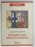 UNIVERSUL BIBLIEI 1 , INTERPRETAREA BIBLIEI IN BISERICA de COMISIA BIBLICA PONTIFICALA , 2020
