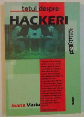TOTUL DESPRE HACKERI de IOANA VASIU , 2001 foto