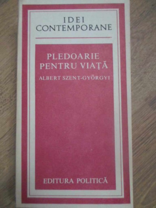 PLEDOARIE PENTRU VIATA-ALBERT SZENT-GYORGYI-294729