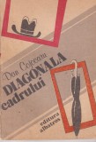 Cumpara ieftin Dan Cojocaru - Diagonala Cadrului | Roman | Albatros | 1987 | Brosata | Romana | Buna stare buna | 10 x 18 cm