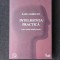 INTELIGENTA PRACTICA , ARTA SI STIINTA SIMTULUI PRACTIC de KARL ALBRECHT