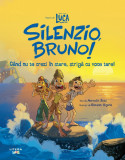 Disney Pixar. Luca. Silenzio, Bruno! C&acirc;nd nu te crezi &icirc;n stare, strigă cu voce tare!, Litera