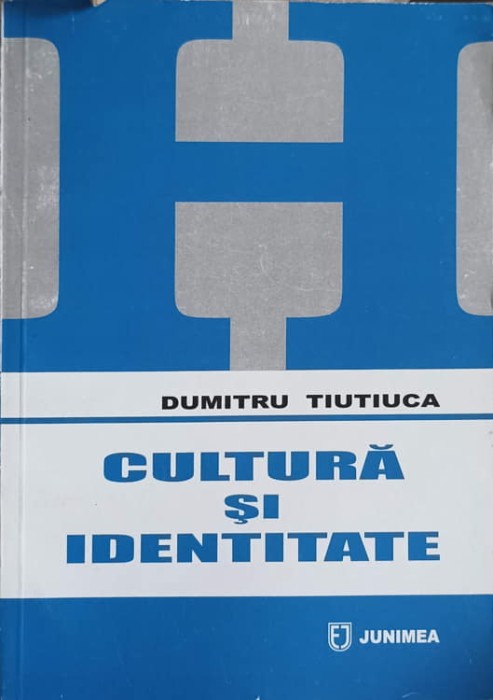 CULTURA SI IDENTITATE-DUMITRU TIUTIUCA-241887