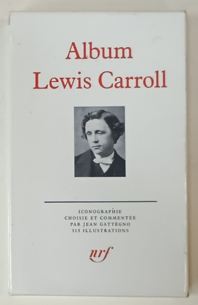 ALBUM LEWIS CARROLL , ICONOGRAPHIE par JEAN CATTEGNO , BIBLIOTHEQUE DE LA PLEIADE , 1990 ., EDITIE DE LUX