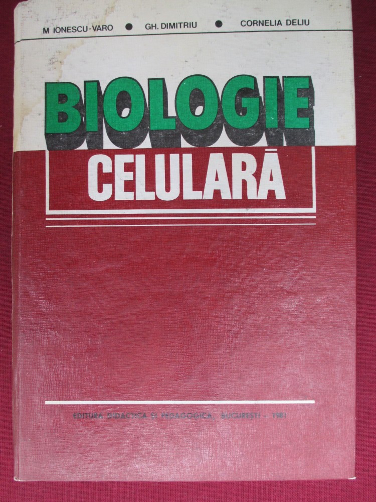 Biologie celulara-M.Ionescu-Varo, Gh.Dimitriu, C.Deliu | Okazii.ro