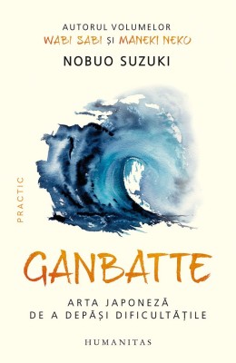 Ganbatte. Arta Japoneza De A Depasi Dificultatile, Nobuo Suzuki - Editura Humanitas foto